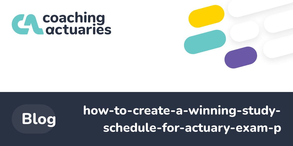 How To Create A Winning Study Schedule For Actuary Exam P